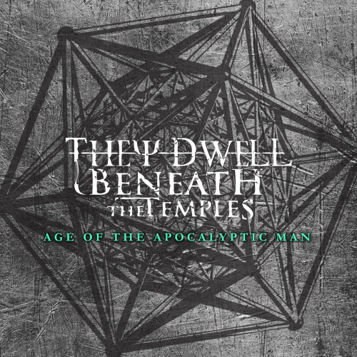 They Dwell Beneath The Temples : Age of the Apocalyptic Man